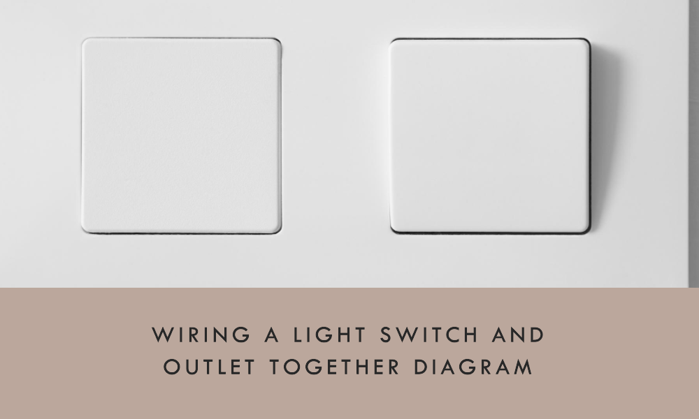 Wiring A Light Switch And Outlet Together Diagram Victoria Luxury Estate